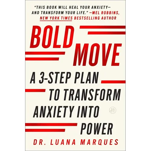 Bold Move: A 3-Step Plan to Transform Anxiety Into Power - Paperback