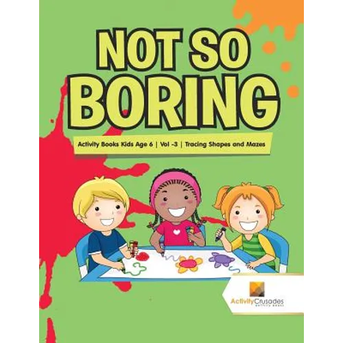 Not So Boring: Activity Books Kids Age 6 Vol -3 Tracing Shapes and Mazes - Paperback