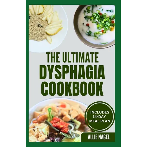 The Ultimate Dysphagia Cookbook: Easy, Nutritious Anti-Inflammatory Diet Recipes and Meal Plan for People with Chewing & Swallowing Difficulties - Paperback