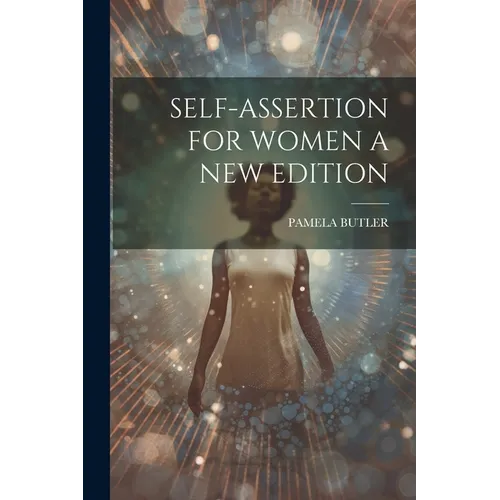 Self-Assertion for Women a New Edition - Paperback