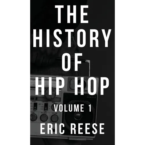 The History of Hip Hop: Volume 1 - Hardcover