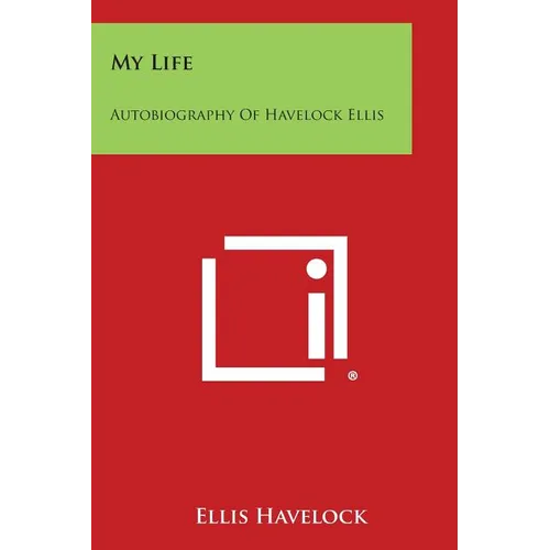 My Life: Autobiography of Havelock Ellis - Paperback