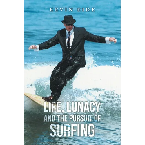 Life, Lunacy and the Pursuit of Surfing - Paperback