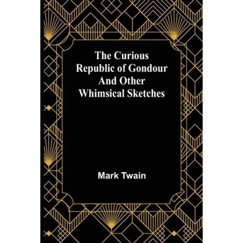 The Curious Republic of Gondour and Other Whimsical Sketches - Paperback