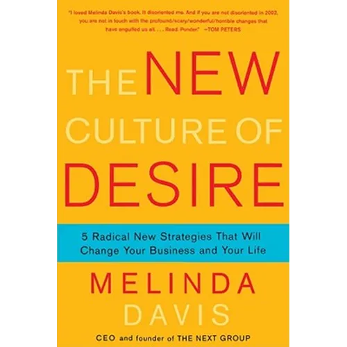 The New Culture of Desire: 5 Radical New Strategies That Will Change Your Business and Your Life - Paperback