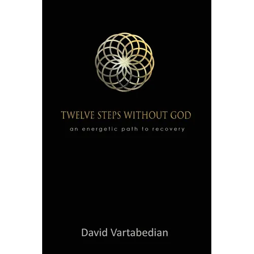 Twelve Steps Without God: An Energetic Path to Recovery - Paperback
