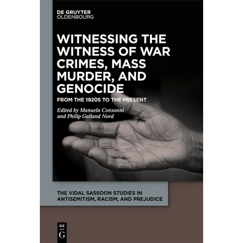 Witnessing the Witness of War Crimes, Mass Murder, and Genocide: From the 1920s to the Present - Hardcover