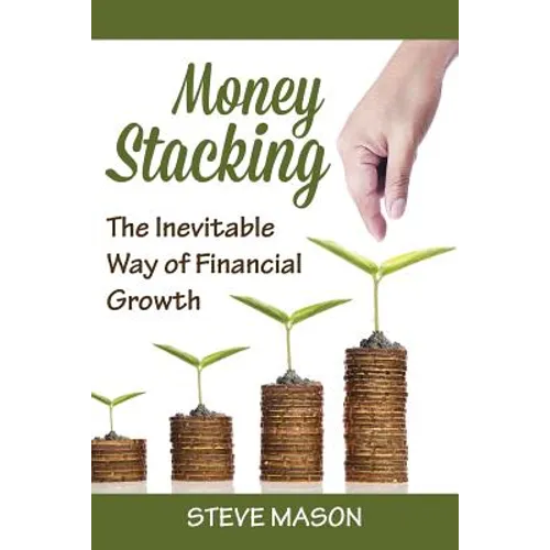 Money Stacking: The Inevitable Way of Financial Growth - Paperback