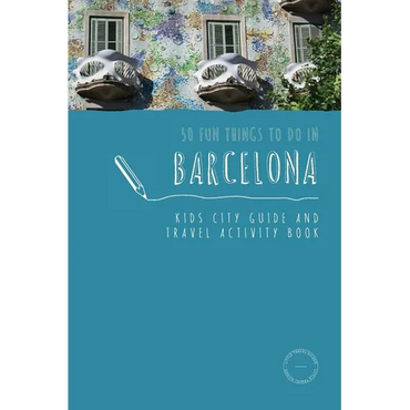 50 Fun Things To Do in Barcelona: Kids City Guide and Travel Activity Book - Paperback