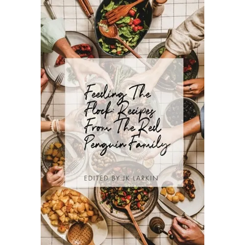 Feeding The Flock: Recipes from the Red Penguin Family - Paperback
