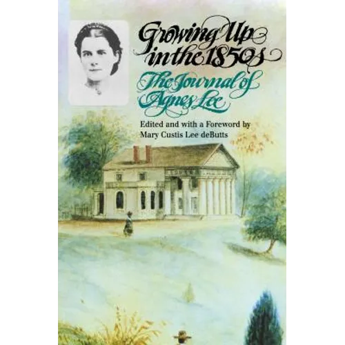 Growing Up in the 1850s: The Journal of Agnes Lee - Paperback