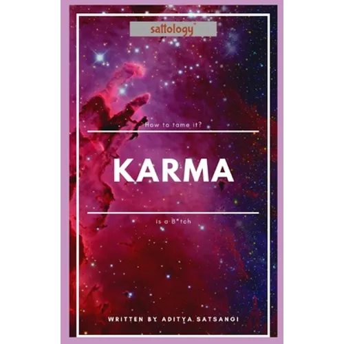 Karma is a B*tch: Sattology: How to tame it? - Paperback