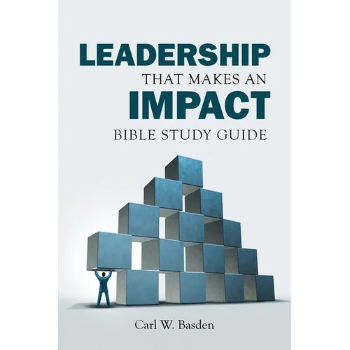 Leadership That Makes an IMPACT Bible Study Guide: A Complement to the book Leadership That Makes an IMPACT - Paperback