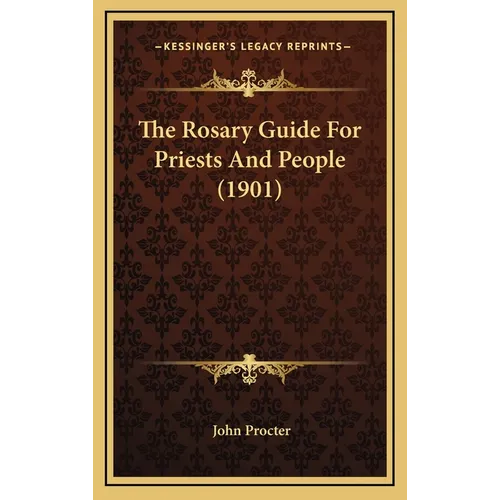 The Rosary Guide For Priests And People (1901) - Hardcover