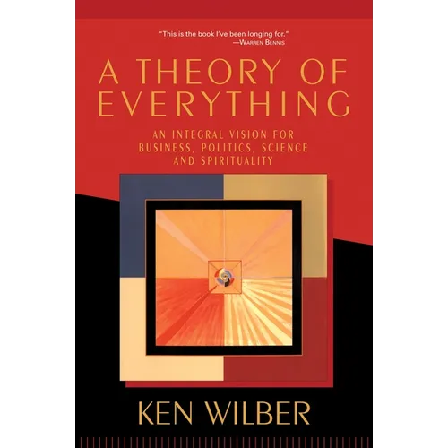 A Theory of Everything: An Integral Vision for Business, Politics, Science, and Spirituality - Paperback