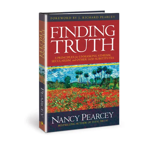 Finding Truth: 5 Principles for Unmasking Atheism, Secularism, and Other God Substitutes - Paperback