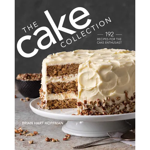 The Cake Collection: Over 100 Recipes for the Baking Enthusiast - Hardcover