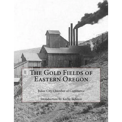 The Gold Fields of Eastern Oregon - Paperback