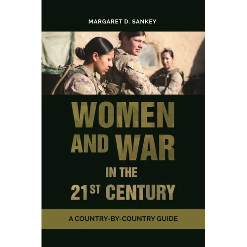 Women and War in the 21st Century: A Country-By-Country Guide - Hardcover