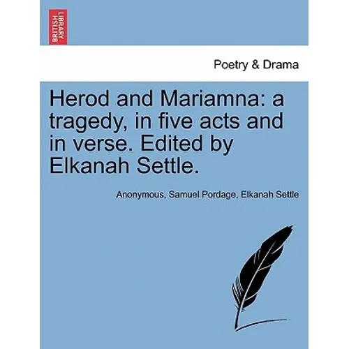 Herod and Mariamna: A Tragedy, in Five Acts and in Verse. Edited by Elkanah Settle. - Paperback