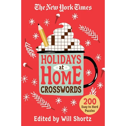 The New York Times Holidays at Home Crosswords: 200 Easy to Hard Puzzles - Paperback