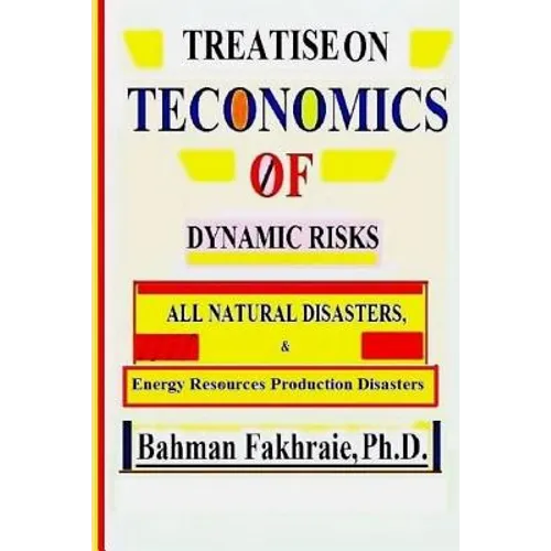 Teconomics oF Dynamic Risks: All Natural Disasters, And Energy Resource... - Paperback