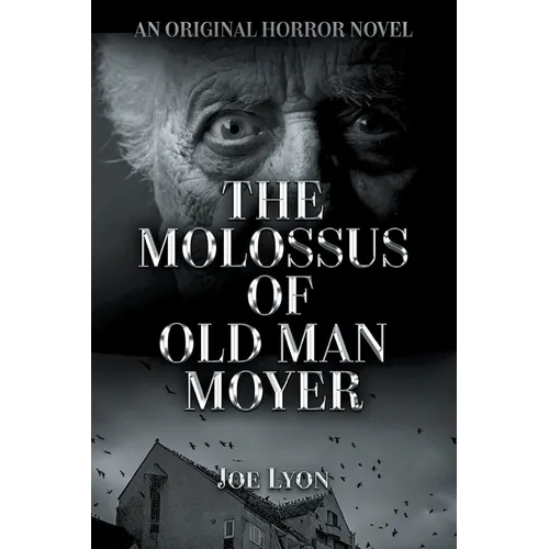 The Molossus of Old Man Moyer: An Original Horror Novel - Paperback