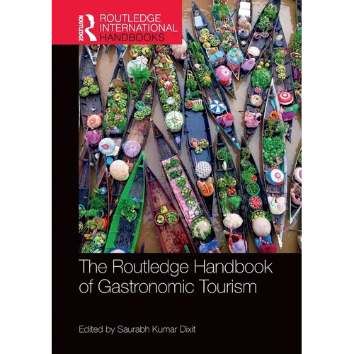 The Routledge Handbook of Gastronomic Tourism - Paperback