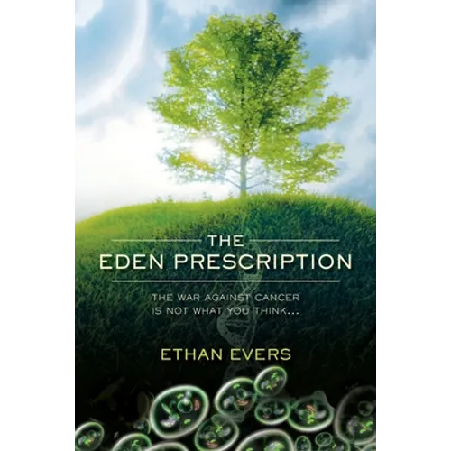 The Eden Prescription: The war on cancer is not what you think... - Paperback