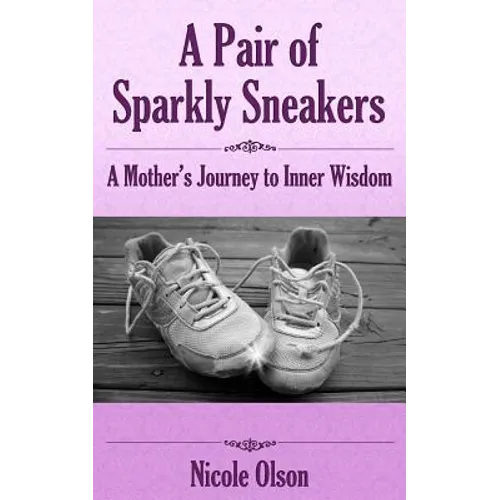 A Pair of Sparkly Sneakers: A Mother's Journey to Inner Wisdom - Paperback