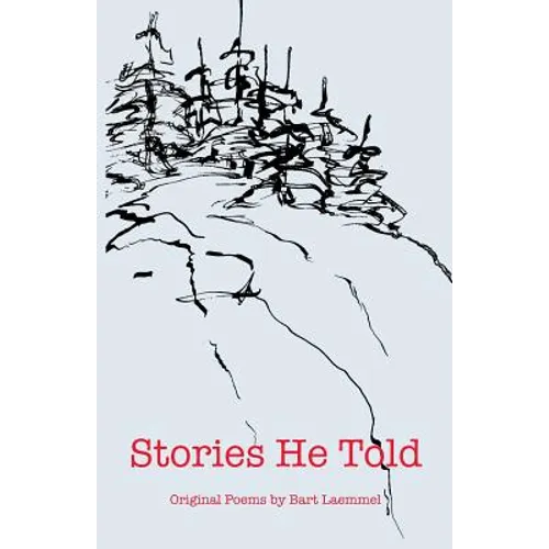 Stories He Told: Original Poems by Bart Laemmel - Paperback