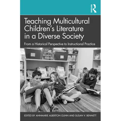 Teaching Multicultural Children's Literature in a Diverse Society: From a Historical Perspective to Instructional Practice - Paperback