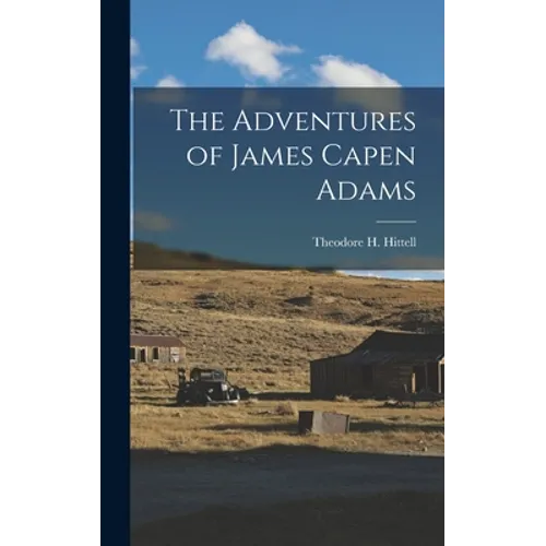 The Adventures of James Capen Adams - Hardcover