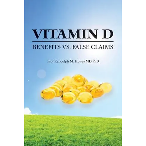 Vitamin D: Benefits vs. False Claims - Paperback