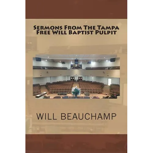 Sermons From The Tampa Free Will Baptist Pulpit - Paperback