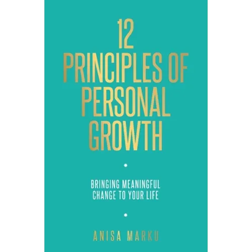12 Principles of Personal Growth: Bringing Meaningful Change to Your Life - Paperback
