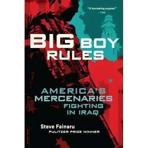 Big Boy Rules: America's Mercenaries Fighting in Iraq - Paperback