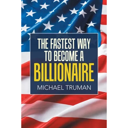 The Fastest Way to Become a Billionaire - Paperback