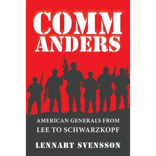 Commanders: American Generals from Lee to Schwarzkopf - Paperback