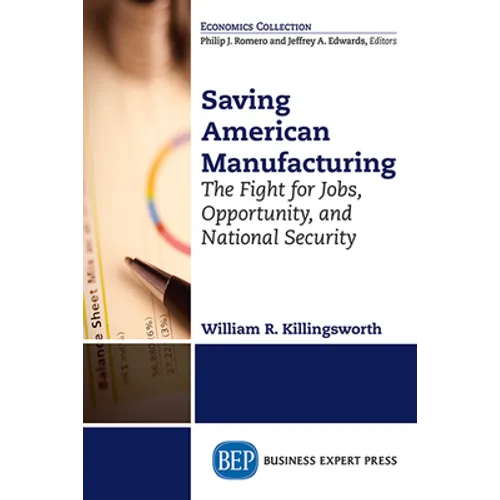 Saving American Manufacturing: The Fight for Jobs, Opportunity, and National Security - Paperback