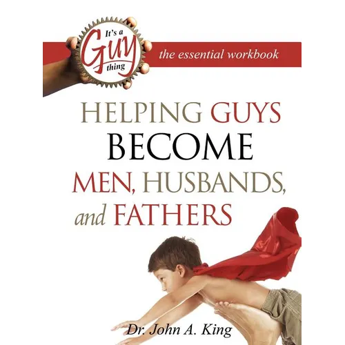 Helping Guys Become Men, Husbands, and Fathers Workbook - Paperback