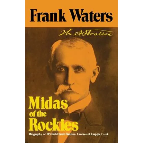 Midas of the Rockies: Biography of Winfield Scott Stratton, Croesus of Cripple Creek - Paperback
