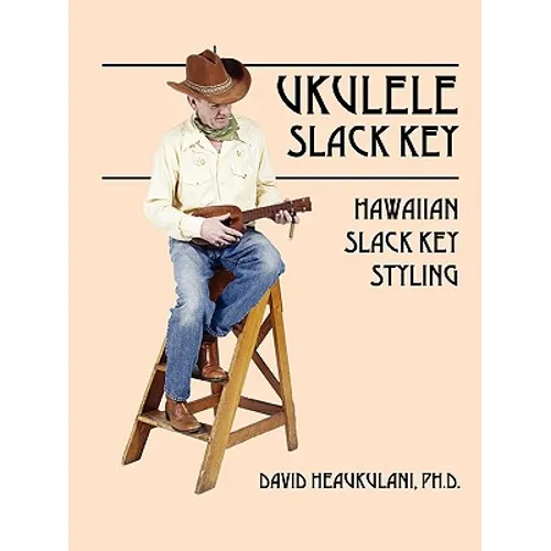 Ukulele Slack Key: Hawaiian Slack Key Styling - Paperback