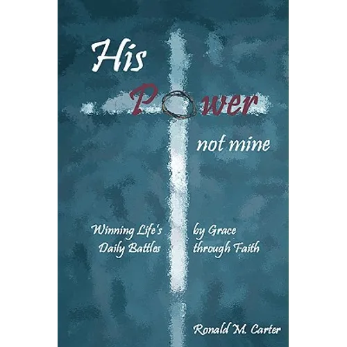 His Power--Not Mine - Paperback