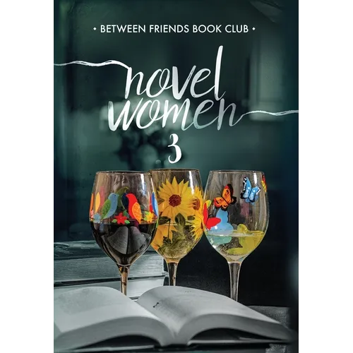Novel Women 3: The Importance of Friendship in an Uncertain World - Hardcover