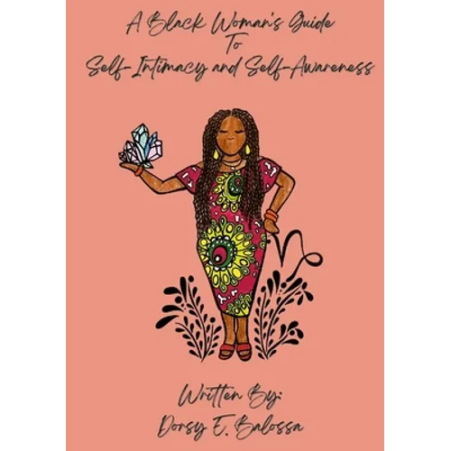 A Black Woman's Guide to Self Intimacy and Self-Awareness - Paperback