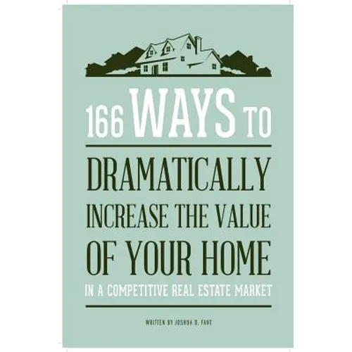 166 Ways to Dramatically Improve the Value of your Home - Paperback