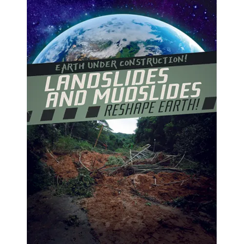 Landslides and Mudslides Reshape Earth! - Library Binding