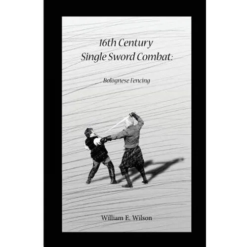 16th Century Single Sword Combat: Bolognese Fencing - Paperback
