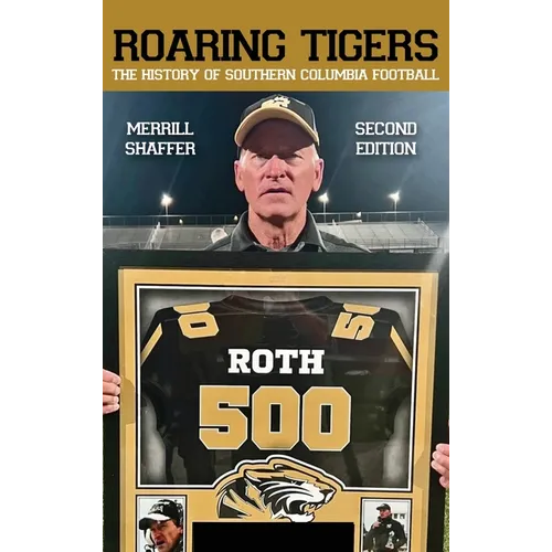 Roaring Tigers: The History Of Southern Columbia Football - Hardcover